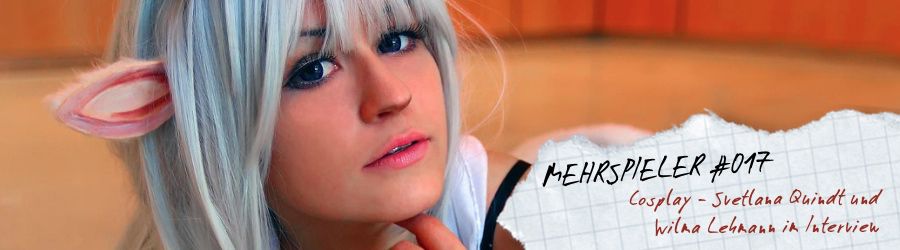 Mehrspieler: Episode #17 - Cosplay - Svetlana Quindt und Wilma Lehmann im Interview