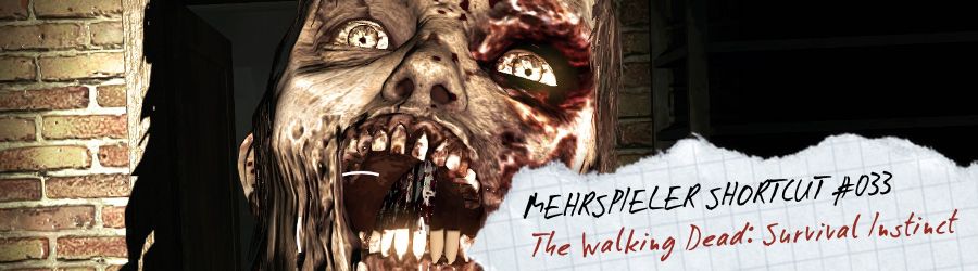 Mehrspieler Shortcut #033: The Walking Dead - Survival Instinct (Review / Test)